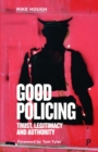 Good Policing : Trust, Legitimacy and Authority - Book
