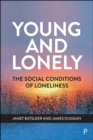 Young and Lonely : The Social Conditions of Loneliness - eBook