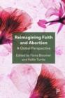 Reimagining Faith and Abortion : A Global Perspective - Book