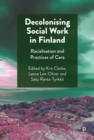 Decolonising Social Work in Finland : Racialisation and Practices of Care - Book
