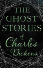 The Ghost Stories of Charles Dickens (Fantasy and Horror Classics) - eBook