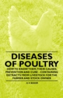 Diseases of Poultry - How to Know Them, Their Causes, Prevention and Cure - Containing Extracts from Livestock for the Farmer and Stock Owner - eBook