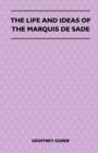 The Life and Ideas of the Marquis de Sade - eBook