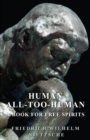 Human - All-Too-Human - A Book for Free Spirits - eBook