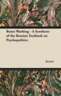 Brain-Washing - A Synthesis of the Russian Textbook on Psychopolitics - eBook