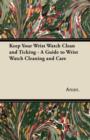 Keep Your Wrist Watch Clean and Ticking - A Guide to Wrist Watch Cleaning and Care - eBook