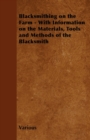 Blacksmithing on the Farm - With Information on the Materials, Tools and Methods of the Blacksmith - eBook