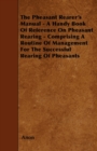 The Pheasant Rearer's Manual - A Handy Book of Reference on Pheasant Rearing - Comprising a Routine of Management for the Successful Rearing of Pheasants - eBook