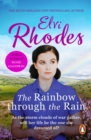 The Rainbow Through The Rain : A moving, heart-warming and uplifting story of love and loyalty that you ll never forget - eBook