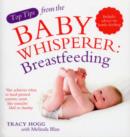 Top Tips from the Baby Whisperer: Breastfeeding : Includes advice on bottle-feeding - eBook
