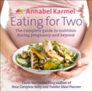Eating for Two : The complete guide to nutrition during pregnancy and beyond - eBook