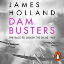 Dam Busters : The Race to Smash the Dams, 1943 - eAudiobook