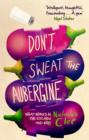 Don't Sweat the Aubergine : What Works in the Kitchen and Why - eBook