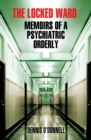 The Locked Ward : A humane and revealing account of life on the frontlines of mental health care. - eBook