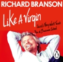 Like A Virgin : Secrets They Won't Teach You at Business School - eAudiobook