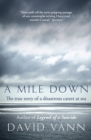 A Mile Down : The True Story of a Disastrous Career at Sea - eBook
