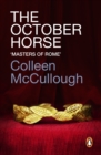 The October Horse : a marvellously epic sweeping historical novel full of political intrigue, romance, drama and war - eBook