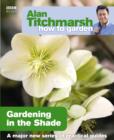 Alan Titchmarsh How to Garden: Gardening in the Shade - eBook