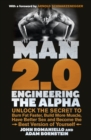 Man 2.0: Engineering the Alpha : Unlock the Secret to Burn Fat Faster, Build More Muscle, Have Better Sex and Become the Best Version of Yourself - eBook