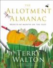 The Allotment Almanac : a month-by-month guide to getting the best from your allotment from much-loved Radio 2 gardener Terry Walton - eBook