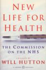 New Life For Health : The Commission on the NHS chaired by Will Hutton - eBook