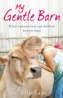 My Gentle Barn : The incredible true story of a place where animals heal and children learn to hope - eBook