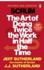Scrum : The Art of Doing Twice the Work in Half the Time - eBook