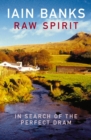 Raw Spirit : In Search of the Perfect Dram - eBook
