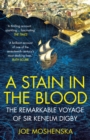 A Stain in the Blood : The Remarkable Voyage of Sir Kenelm Digby - eBook