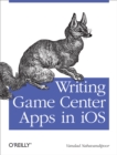 Writing Game Center Apps in iOS : Bringing Your Players Into the Game - eBook