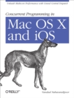 Concurrent Programming in Mac OS X and iOS : Unleash Multicore Performance with Grand Central Dispatch - eBook