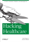 Hacking Healthcare : A Guide to Standards, Workflows, and Meaningful Use - eBook