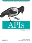 APIs: A Strategy Guide : Creating Channels with Application Programming Interfaces - eBook