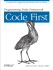 Programming Entity Framework: Code First : Creating and Configuring Data Models from Your Classes - eBook