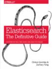 Elasticsearch: The Definitive Guide : A Distributed Real-Time Search and Analytics Engine - eBook
