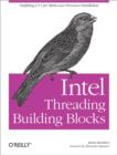 Intel Threading Building Blocks : Outfitting C++ for Multi-core Processor Parallelism - eBook