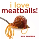 I Love Meatballs! - eBook