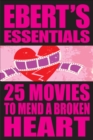25 Movies to Mend a Broken Heart : Ebert's Essentials - eBook