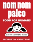 Nom Nom Paleo : Food for Humans - eBook