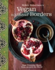Robin Robertson's Vegan Without Borders : Easy Everyday Meals from Around the World - eBook