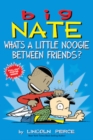 Big Nate: What's a Little Noogie Between Friends? - Book