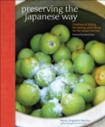 Preserving the Japanese Way : Traditions of Salting, Fermenting, and Pickling for the Modern Kitchen - eBook