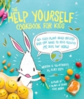 The Help Yourself Cookbook for Kids : 60 Easy Plant-Based Recipes Kids Can Make to Stay Healthy and Save the Earth - Book