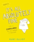 It's All Absolutely Fine : Life Is Complicated So I've Drawn It Instead - eBook