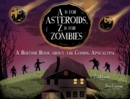 A Is for Asteroids, Z Is for Zombies : A Bedtime Book about the Coming Apocalypse - eBook