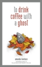 to drink coffee with a ghost - Book
