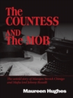 The Countess and the Mob : The Untold Story of Marajen Stevick Chinigo and Mafia Lord Johnny Rosselli - eBook