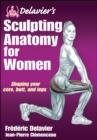 Delavier's Sculpting Anatomy for Women : Shaping your core, butt, and legs - Book