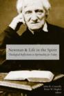 Newman and Life in the Spirit : Theological Reflections on Spirituality for Today - eBook