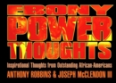 Ebony Power Thoughts :  Inspiration Thoughts from Oustanding African Americans - eBook